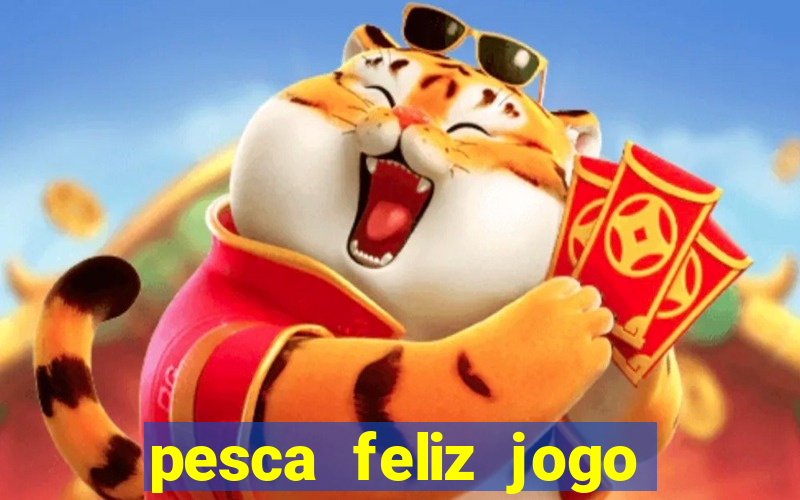 pesca feliz jogo cassino download